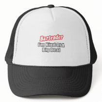 Bartender...Big Deal Hat