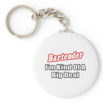 Bartender...Big Deal Key Chain