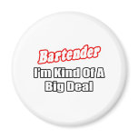 Bartender...Big Deal Magnet