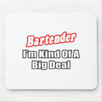 Bartender...Big Deal Mouse Mats