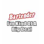Bartender...Big Deal Tshirts