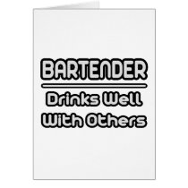 Bartender...Drinks Well With Others Greeting Cards