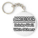 Bartender...Drinks Well With Others Keychain