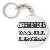 Bartender...Drinks Well With Others Keychain
