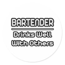 Bartender...Drinks Well With Others Round Stickers