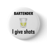 Bartender - I give shots