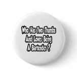 Bartender Joke...Two Thumbs Pinback Buttons