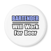 Bartender...Will Work For Beer magnets by Bartender_Shirts Bartender...Will Work For Beer magnets