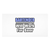 Bartender...Will Work For Beer Picture Card