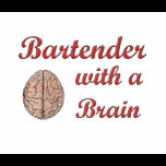 Bartender With a Brain t-shirts