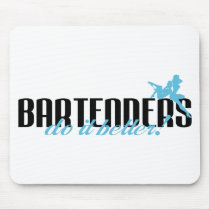 Bartenders Do It Better! Mouse Pads