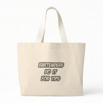 Bartenders Do It For Tips Canvas Bag