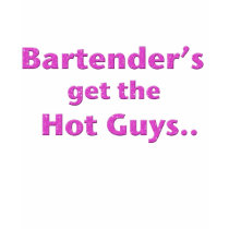 bartenders get the hot guys t-shirts by jvinnyg bartenders get the hot guys t-shirts
