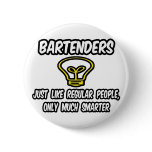 Bartenders...Like Regular People, Only Smarter Buttons