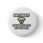 Bartenders...Like Regular People, Only Smarter Button