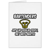 Bartenders...Like Regular People, Only Smarter Cards