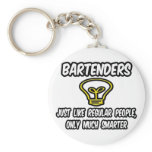 Bartenders...Like Regular People, Only Smarter Keychains