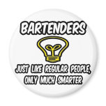 Bartenders...Like Regular People, Only Smarter Fridge Magnet