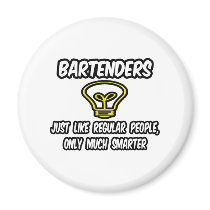 Bartenders...Like Regular People, Only Smarter Refrigerator Magnet