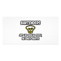 Bartenders...Like Regular People, Only Smarter Photo Card