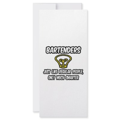 Bartenders...Like Regular People, Only Smarter Rack Cards by Bartender_Shirts
