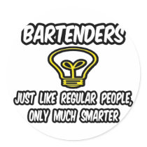 Bartenders...Like Regular People, Only Smarter Stickers