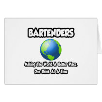 Bartenders...Making the World a Better Place Cards
