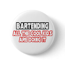 Bartending...Cool Kids Pinback Buttons