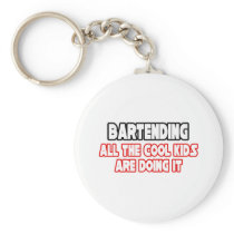 Bartending...Cool Kids Keychains