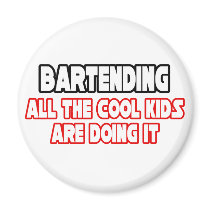 Bartending...Cool Kids Refrigerator Magnet
