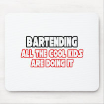 Bartending...Cool Kids Mouse Pad