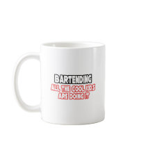Bartending...Cool Kids Mug
