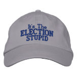 Baseball Cap "It'sTheElectionStupid"