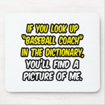 Baseball Coach In Dictionary...My Picture Mousepads