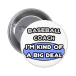 Baseball Coach...Kind of a Big Deal Pinback Button