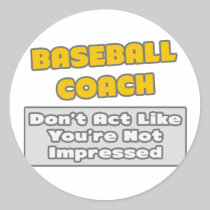 Baseball Coach .. You're Impressed Stickers