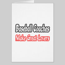 Baseball Coaches...Great Lovers Greeting Card