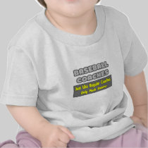 Baseball Coaches...Smarter Shirts