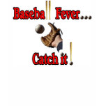 Baseball Fever... Catch it! T-shirt