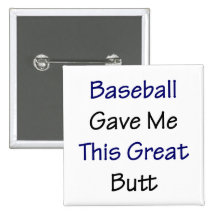 Baseball Gave Me This Great Butt Pins