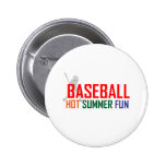 Baseball Hot Summer Fun Pinback Button