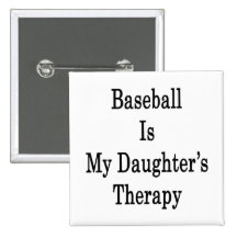 Baseball Is My Daughter's Therapy Pinback Buttons