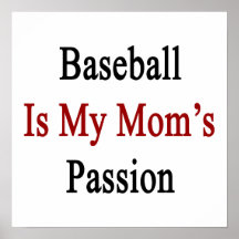 Baseball Is My Mom's Passion Posters
