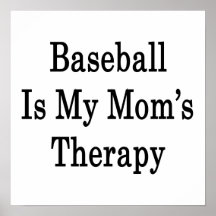 Baseball Is My Mom's Therapy Posters