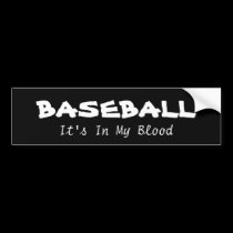 Baseball: its in my blood bumper stickers
