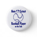 Baseball Mom Button - Mom of the Cutest Baseball Player on the Field.