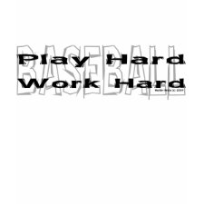 Baseball - Play Hard/Work Hard Shirt shirt