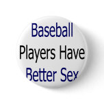 Baseball Players Have Better Sex Buttons