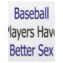 Baseball Players Have Better Sex Custom Flyer