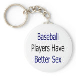 Baseball Players Have Better Sex Key Chain